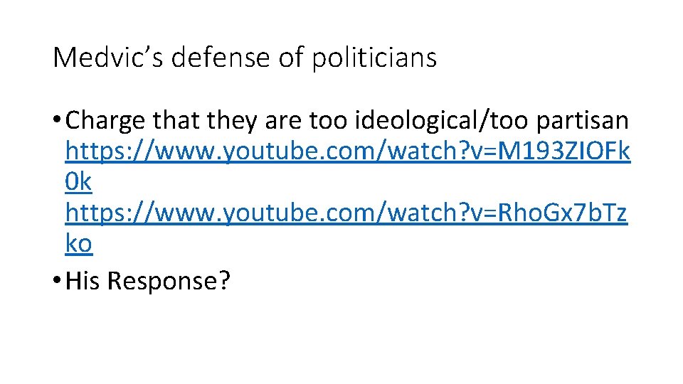 Medvic’s defense of politicians • Charge that they are too ideological/too partisan https: //www.