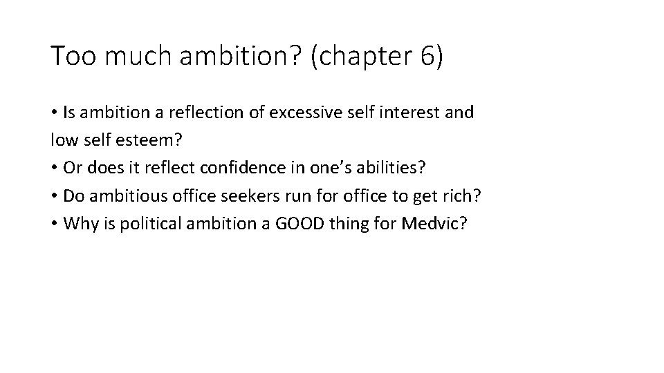 Too much ambition? (chapter 6) • Is ambition a reflection of excessive self interest