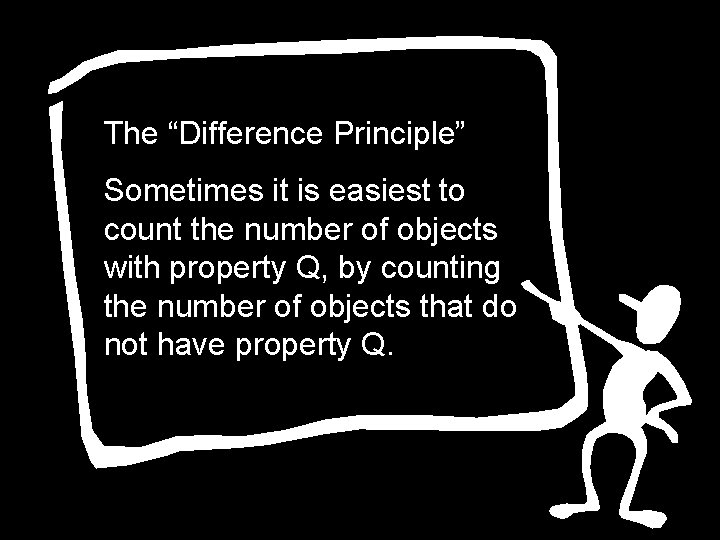 The “Difference Principle” Sometimes it is easiest to count the number of objects with