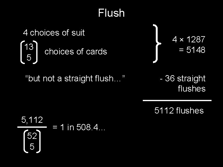 Flush 4 choices of suit 13 5 choices of cards “but not a straight