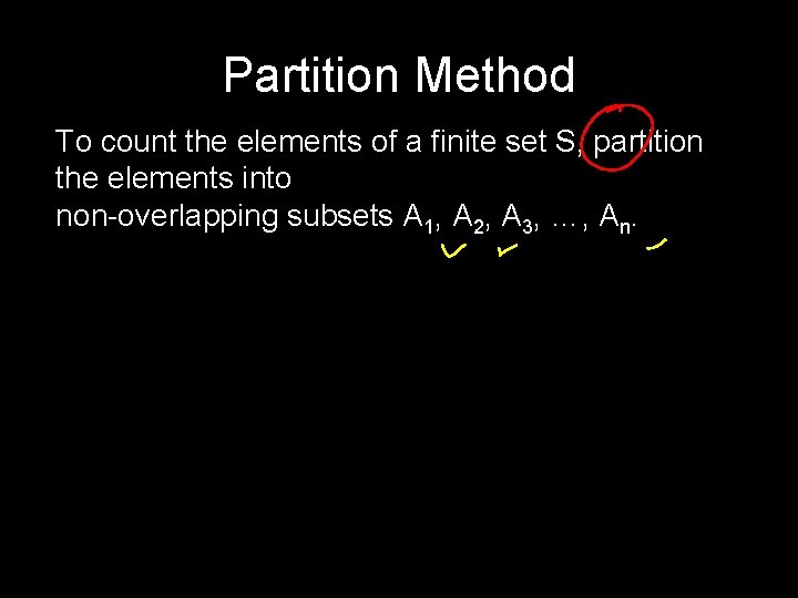 Partition Method To count the elements of a finite set S, partition the elements