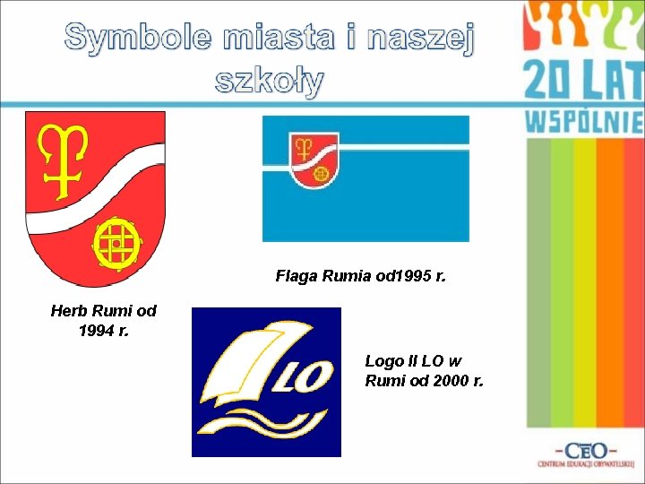 Flaga Rumia od 1995 r. Herb Rumi od 1994 r. Logo II LO w