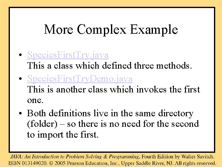 More Complex Example • Species. First. Try. java This a class which defined three