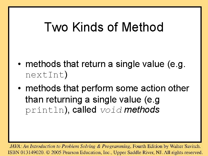 Two Kinds of Method • methods that return a single value (e. g. next.
