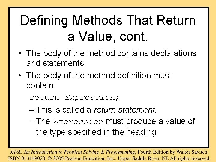 Defining Methods That Return a Value, cont. • The body of the method contains