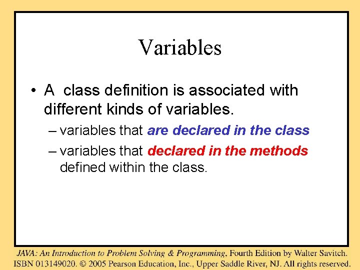 Variables • A class definition is associated with different kinds of variables. – variables