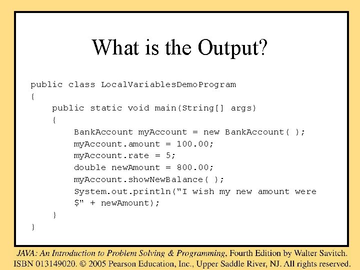 What is the Output? public class Local. Variables. Demo. Program { public static void