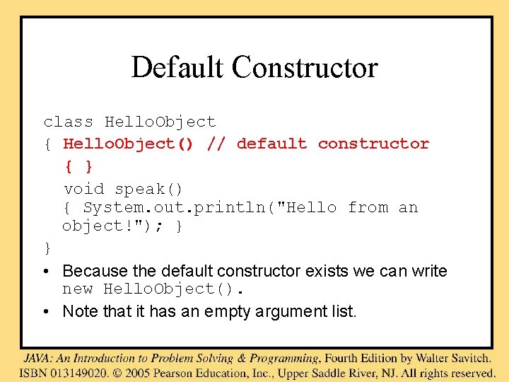 Default Constructor class Hello. Object { Hello. Object() // default constructor { } void