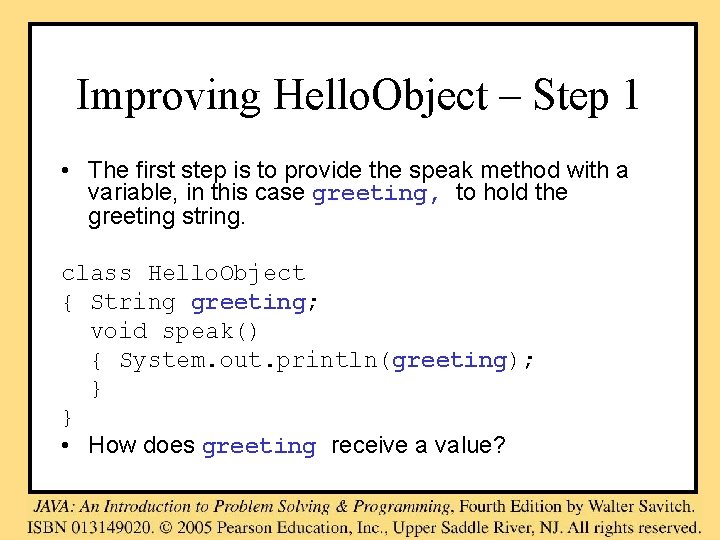 Improving Hello. Object – Step 1 • The first step is to provide the