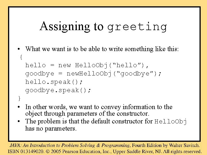 Assigning to greeting • What we want is to be able to write something