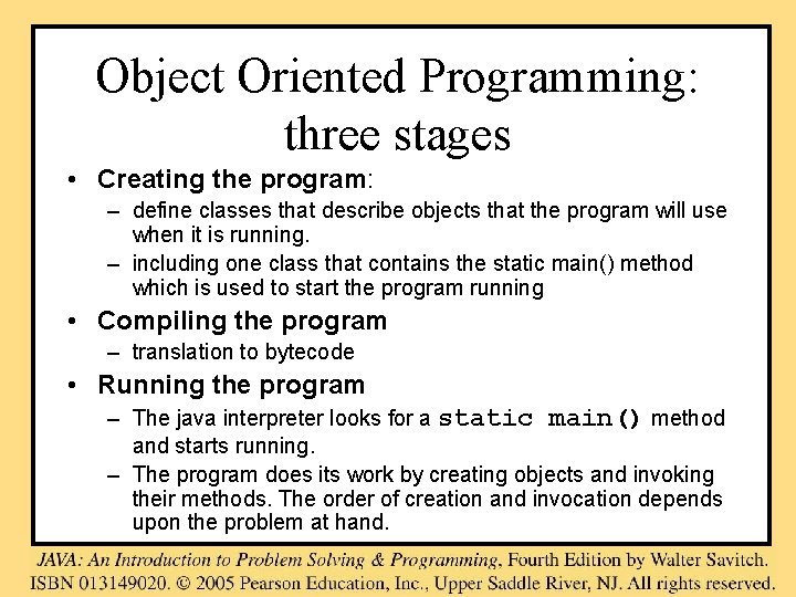 Object Oriented Programming: three stages • Creating the program: – define classes that describe