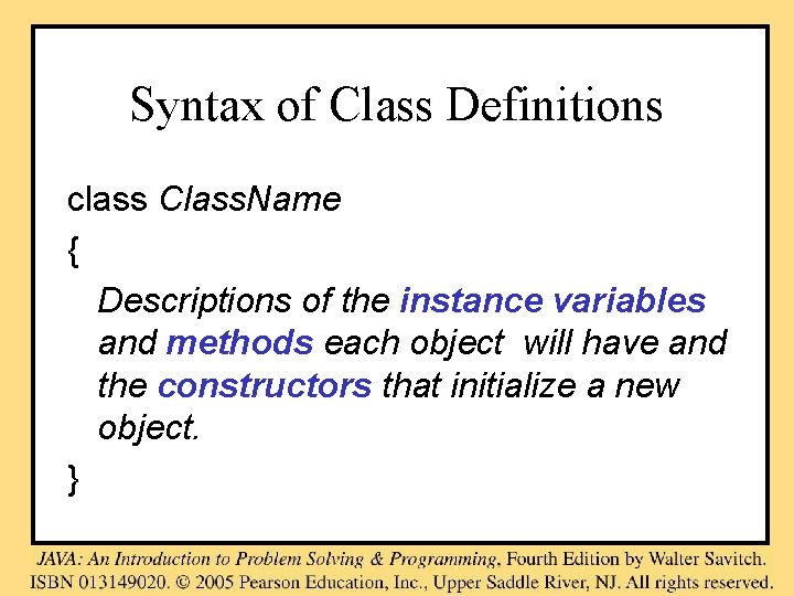 Syntax of Class Definitions class Class. Name { Descriptions of the instance variables and