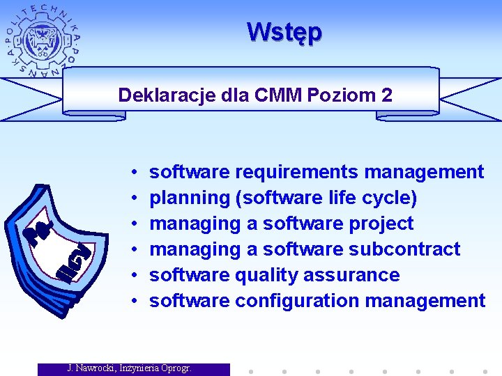 Wstęp Deklaracje dla CMM Poziom 2 • • • software requirements management planning (software
