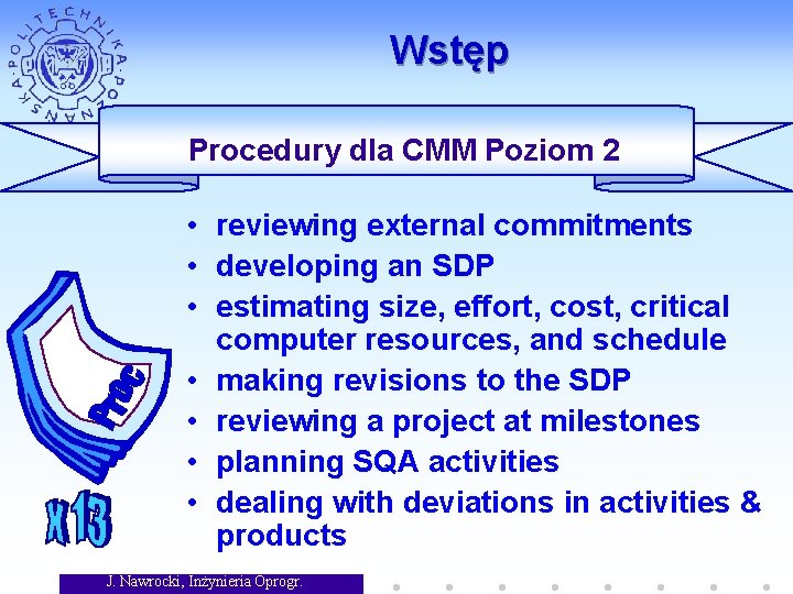 Wstęp Procedury dla CMM Poziom 2 • reviewing external commitments • developing an SDP