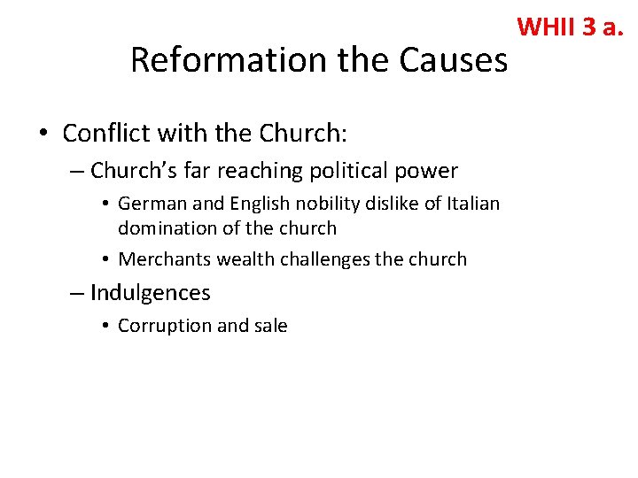 Reformation the Causes • Conflict with the Church: – Church’s far reaching political power