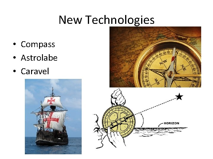 New Technologies • Compass • Astrolabe • Caravel 