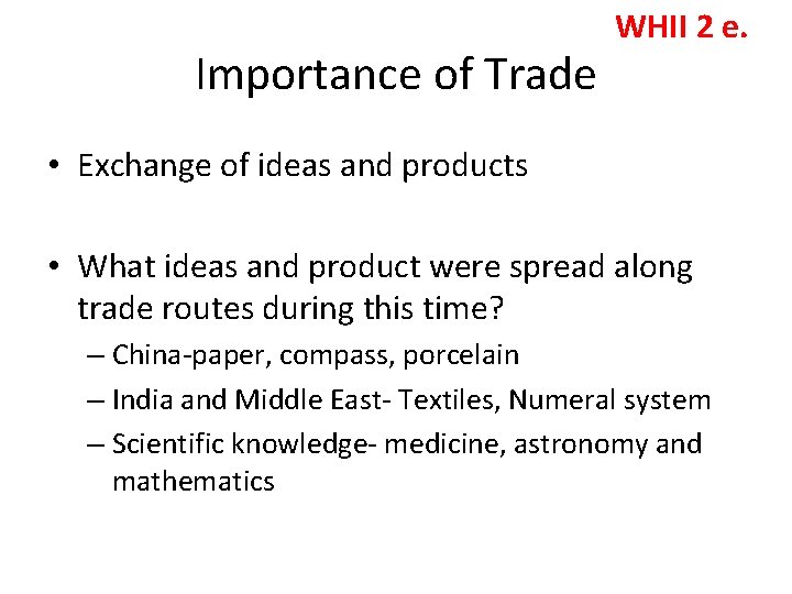 Importance of Trade WHII 2 e. • Exchange of ideas and products • What