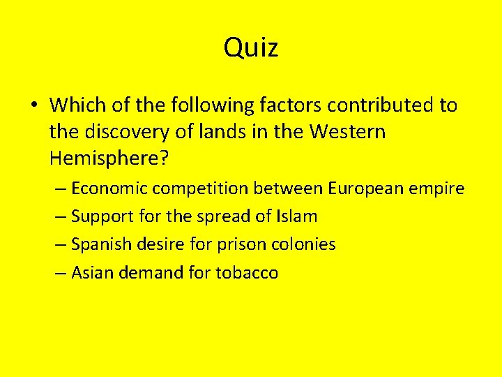 Quiz • Which of the following factors contributed to the discovery of lands in