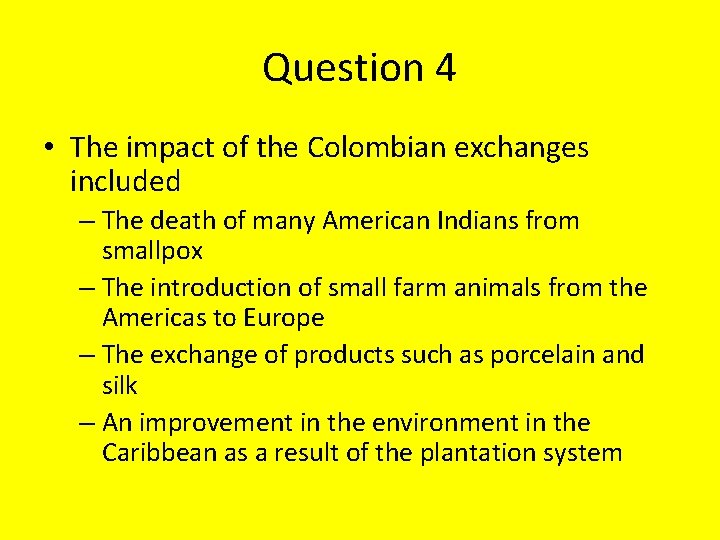 Question 4 • The impact of the Colombian exchanges included – The death of