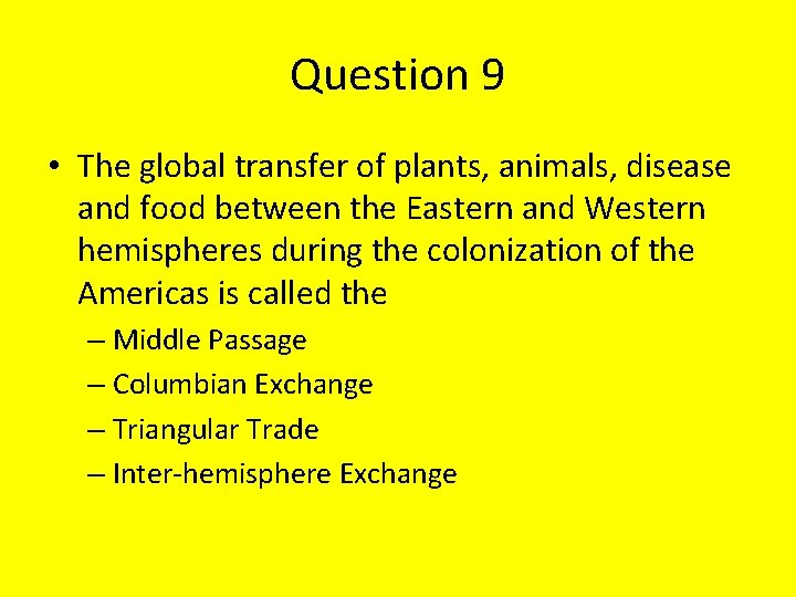 Question 9 • The global transfer of plants, animals, disease and food between the