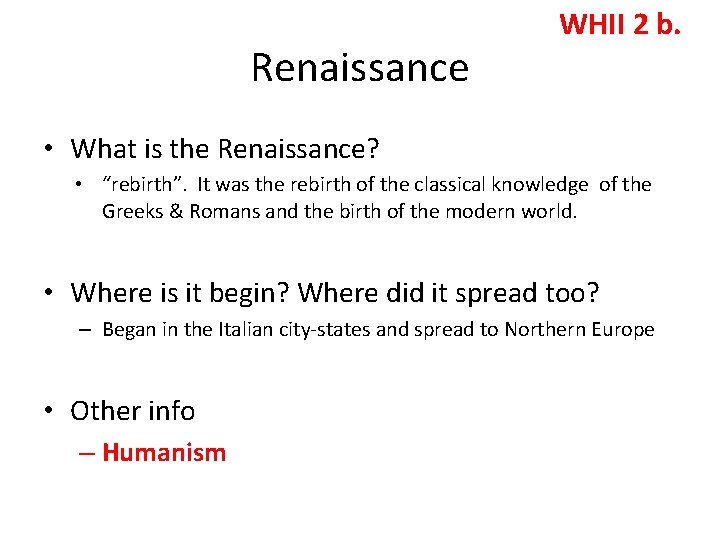 Renaissance WHII 2 b. • What is the Renaissance? • “rebirth”. It was the
