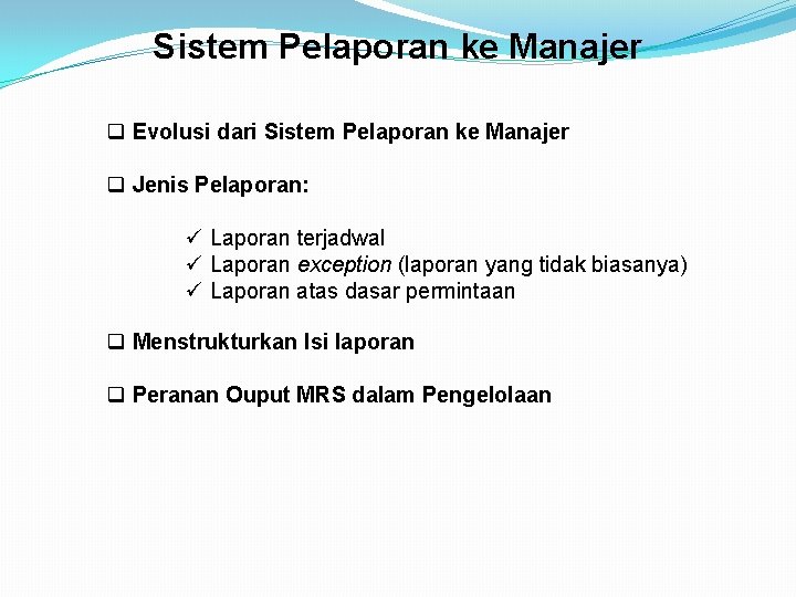 Sistem Pelaporan ke Manajer q Evolusi dari Sistem Pelaporan ke Manajer q Jenis Pelaporan: