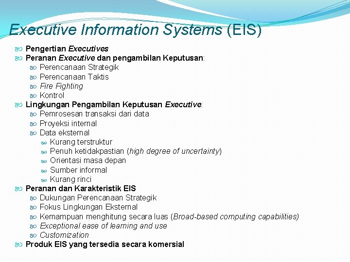 Executive Information Systems (EIS) Pengertian Executives Peranan Executive dan pengambilan Keputusan: Perencanaan Strategik Perencanaan