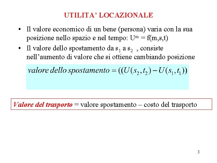 UTILITA’ LOCAZIONALE • Il valore economico di un bene (persona) varia con la sua