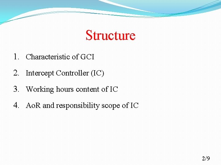 Structure 1. Characteristic of GCI 2. Intercept Controller (IC) 3. Working hours content of