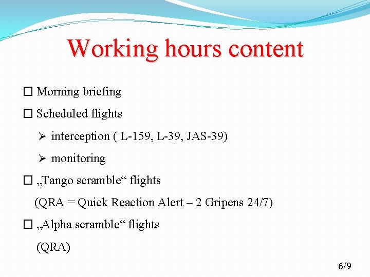 Working hours content � Morning briefing � Scheduled flights Ø interception ( L-159, L-39,