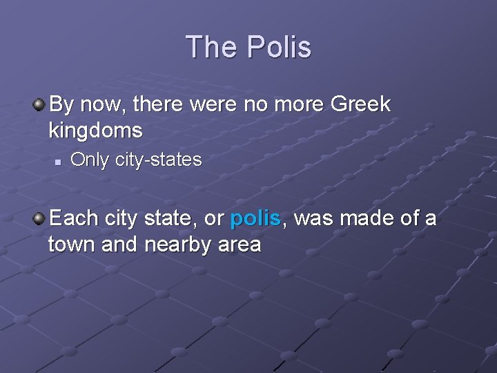 The Polis By now, there were no more Greek kingdoms n Only city-states Each