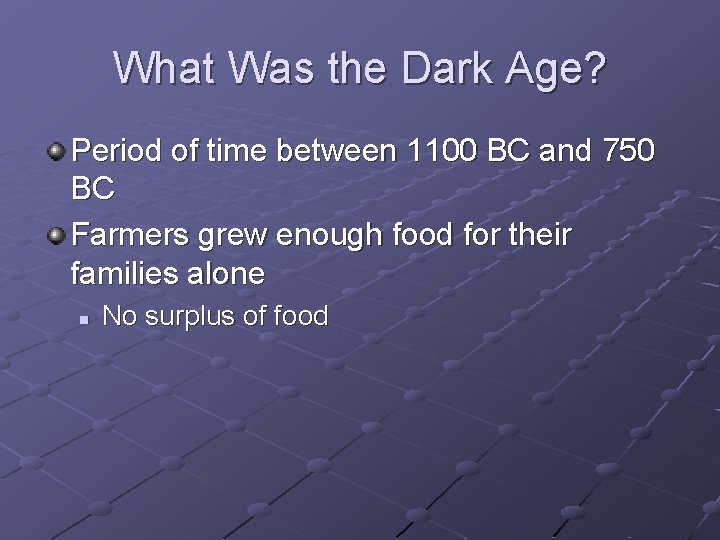 What Was the Dark Age? Period of time between 1100 BC and 750 BC
