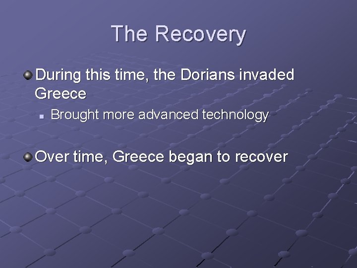 The Recovery During this time, the Dorians invaded Greece n Brought more advanced technology