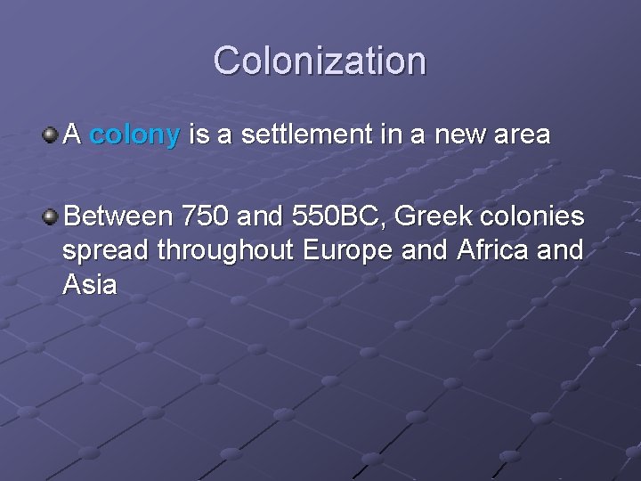 Colonization A colony is a settlement in a new area Between 750 and 550