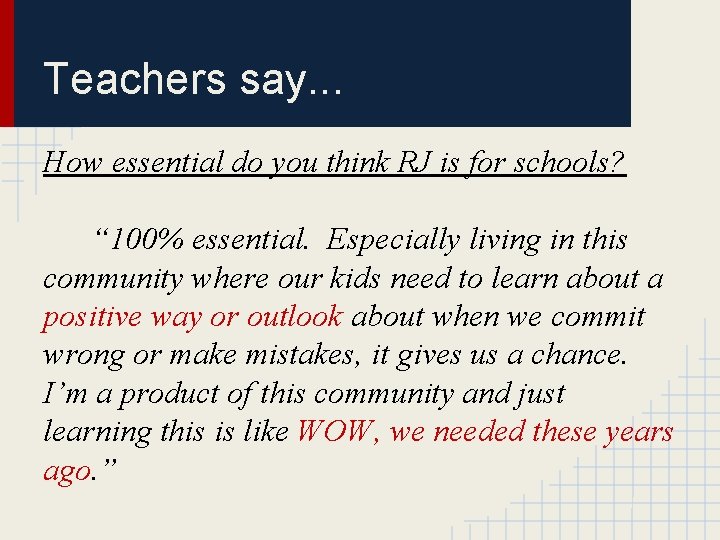 Teachers say. . . How essential do you think RJ is for schools? “
