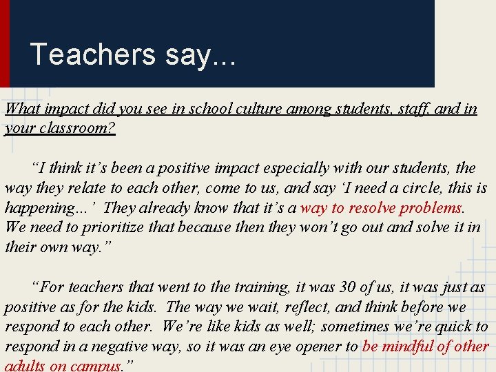 Teachers say. . . What impact did you see in school culture among students,