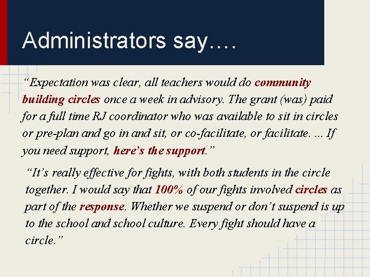 Administrators say…. “Expectation was clear, all teachers would do community building circles once a