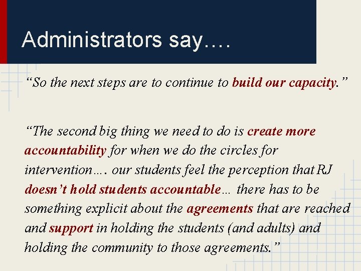Administrators say…. “So the next steps are to continue to build our capacity. ”