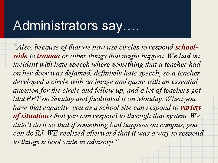 Administrators say…. “Also, because of that we now use circles to respond schoolwide to
