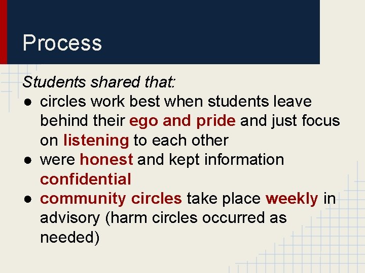 Process Students shared that: ● circles work best when students leave behind their ego