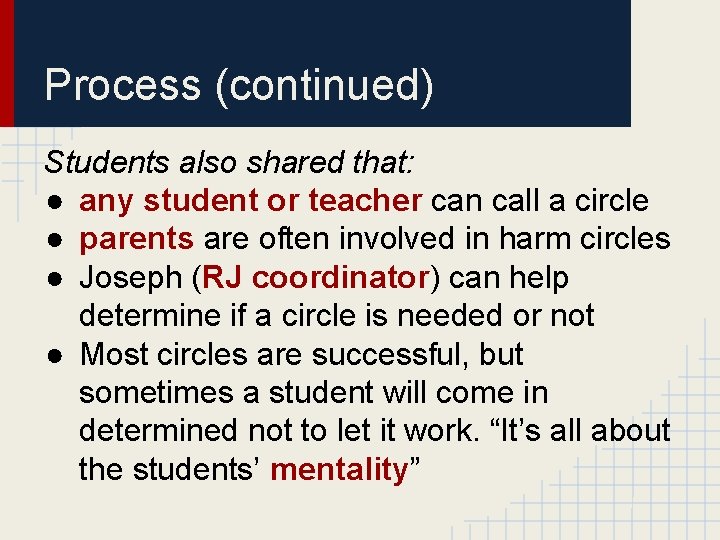Process (continued) Students also shared that: ● any student or teacher can call a