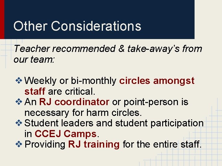 Other Considerations Teacher recommended & take-away’s from our team: ❖ Weekly or bi-monthly circles