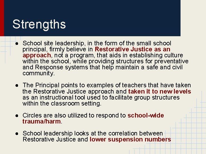 Strengths ● School site leadership, in the form of the small school principal, firmly