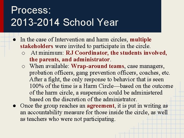 Process: 2013 -2014 School Year ● In the case of Intervention and harm circles,