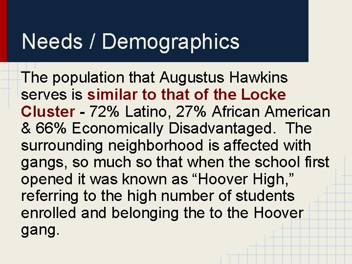 Needs / Demographics The population that Augustus Hawkins serves is similar to that of