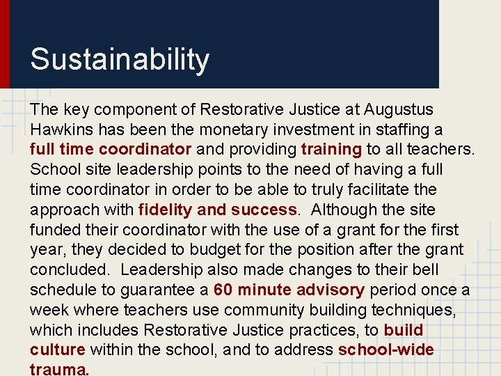 Sustainability The key component of Restorative Justice at Augustus Hawkins has been the monetary