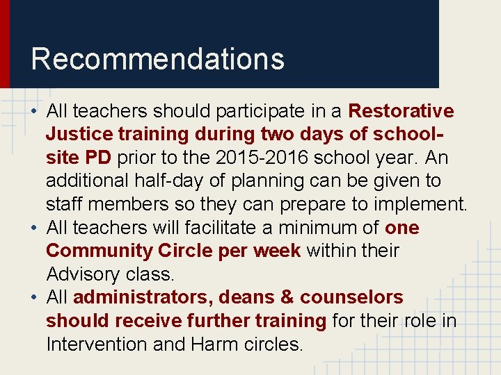 Recommendations • All teachers should participate in a Restorative Justice training during two days