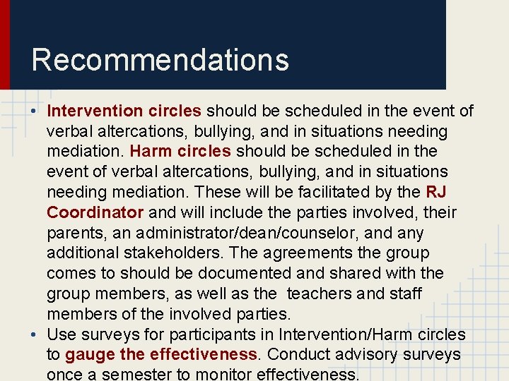 Recommendations • Intervention circles should be scheduled in the event of verbal altercations, bullying,
