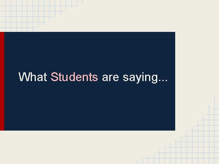 What Students are saying. . . 