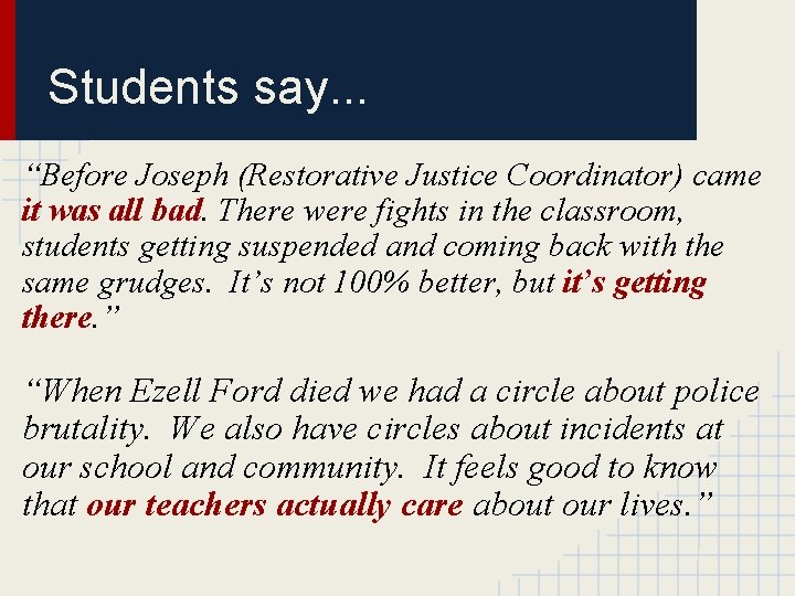 Students say. . . “Before Joseph (Restorative Justice Coordinator) came it was all bad.